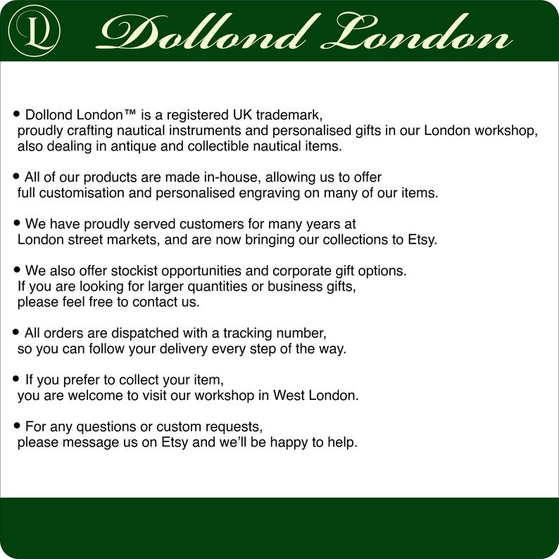 May include: A white informational sign with a dark green header featuring the text Dollond London. The text details the company's history as a UK trademark, their focus on nautical instruments, custom engraving services, and contact information.