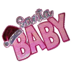 May include: A pink glittery graphic with the words "Santa BABY" in a stylized font. The word "Santa" is arched above "BABY". A Santa hat with a silver trim and a white pom-pom is on the left side of the graphic.