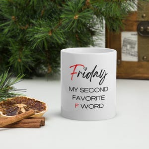 Friday My Second Favorite F Word Mug - Funny Sarcasm Coffee Mug - Ceramic Novelty Gift for Coffee Lovers - White Glossy Mug