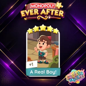 May include: A Monopoly Ever After game card featuring a cartoon boy with brown hair and a red hat. The card has a blue border with the text "A Real Boy!" and a "+1" symbol. The game's logo is at the top.