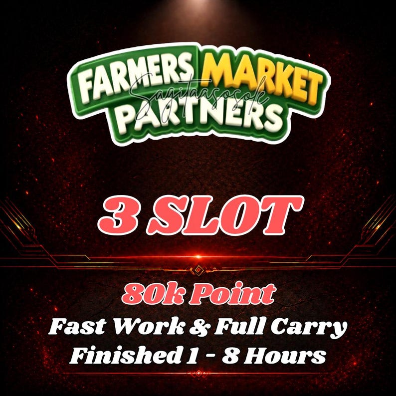 Puede incluir: Un gr&aacute;fico digital con el texto FARMERS MARKET PARTNERS en verde y amarillo, seguido del texto rojo 3 SLOT, 80k Point, y el texto blanco Fast Work & Full Carry, Finished 1 - 8 Hours, sobre un fondo oscuro y texturizado.