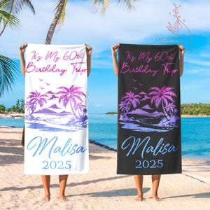 Custom Birthday Trip Beach Towel 2025, 60th Birthday Trip Beach Towel, Family Vacation Towel, Travel Gifts for Her, 18th, 30th, 40th, 50th