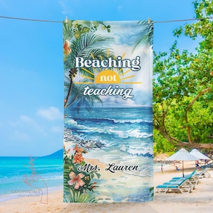 Beaching Not Teaching Towel, Personalized Beach Towel, Teacher Retirement Gift, Towel For Teacher, Teacher Appreciation Gift, Retired Gifts