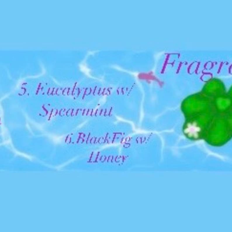 May include: A blue and white image with the text "Fragrance" at the top. The text "5. Eucalyptus w/ Spearmint" and "6. Black Fig w/ Honey" are also visible. A green leaf with a white flower is in the center of the image.