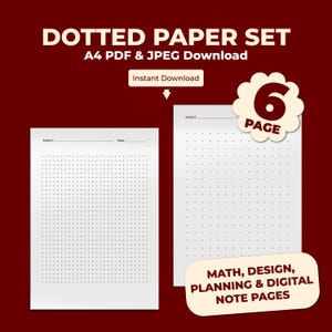 May include: A digital download set of dotted paper. The image shows two white sheets of paper with a grid of small dots. Text on the image reads "DOTTED PAPER SET", "A4 PDF & JPEG Download", and "Instant Download". Additional text includes "6 PAGE" and "MATH, DESIGN, PLANNING & DIGITAL NOTE PAGES".