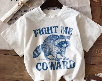 Funny Raccoon Shirt, Fight Me Coward Tee, Vintage Graphic T-shirt for Men and Women, Sarcastic Humor Gift, Trash Panda Top, Gift for Her Him