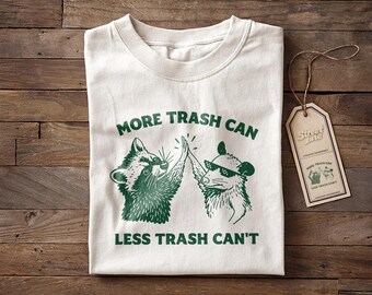 Camiseta divertida de bote de basura, más bote de basura, menos bote de basura, camiseta de mapache y zarigüeya, camiseta inspiradora, ropa unisex motivacional de algodón grueso.