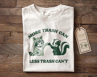 Camiseta divertida de bote de basura, más bote de basura, menos bote de basura, camiseta de mapache y zarigüeya, camiseta inspiradora, ropa unisex motivacional de algodón grueso.