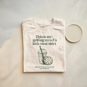 Funny Quote Shirt - Unisex Heavy Cotton Tee, Cookie Lover Gift, Self Care Apparel, Getting Myself A Treat Shirt, Self Love Tee