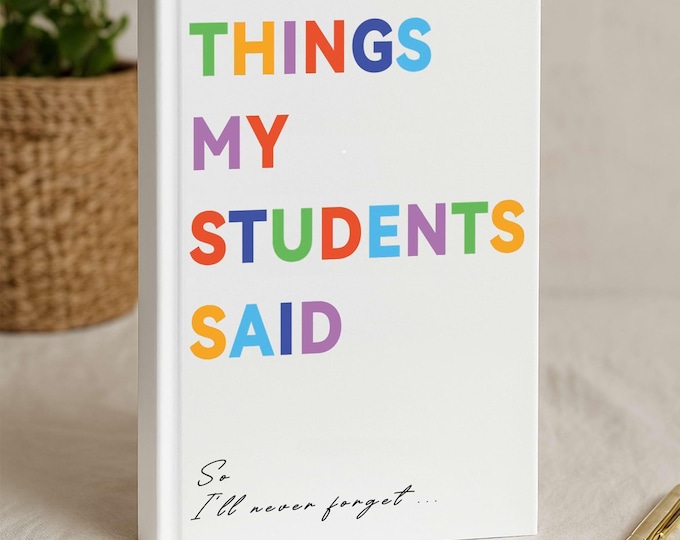 Things My Students Said Journal Personalized  Notebook Thank You Teacher Gift Teacher Memory Book Teacher Appreciation Gift For Educators