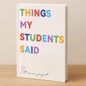 Personalized  Notebook Things My Students Said Journal  Custom Memory Book Thank You Teacher Gift Teacher Appreciation Gift For Educators