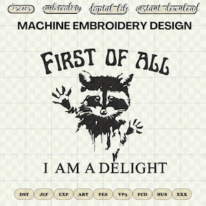 Cute Raccoon Embroidery File - First of All I Am a Delight Machine Embroidery Design for Embroidery Machine - DST PES Instant Download