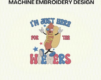 Just Here For The Wieners Embroidery Design, 4th of July Embroidery File, Patriotic Design for Machine Embroidery, Funny Instant Download