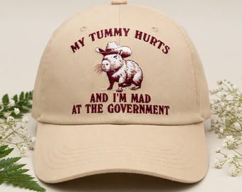 My Tummy Hurts And I’m Mad At The Government Hat Funny Meme Cap Cowboy Opossum Hat Sarcastic Humor Dad Hat Embroidered Gift