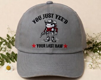 Funny Cowboy Frog Hat You Just Yee’d Your Last Haw Meme Cap Western Frog Humor Embroidered Dad Hat Sarcastic Gift Idea