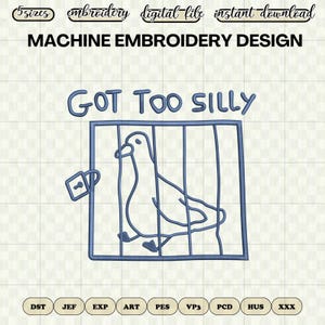 May include: Machine embroidery design featuring a blue outline of a bird in a cage with the text "GOT TOO SILLY". Includes the words "5 sizes", "embroidery", "digital file", and "instant download".