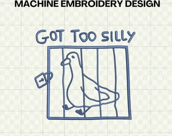 May include: Machine embroidery design featuring a blue outline of a bird in a cage with the text "GOT TOO SILLY". Includes the words "5 sizes", "embroidery", "digital file", and "instant download".