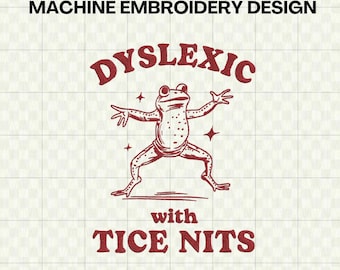 Funny Frog Embroidery File - Dyslexic with Tice Nits Machine Embroidery Design for Embroidery Machine - DST PES Instant Download
