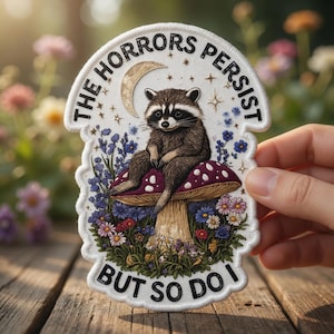 The Horrors Persist But So Do I Patch Vintage Raccoon Embroidered Woodland Animal Funny Quote Sew On Iron On Gift Patch