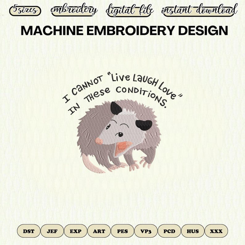 Peut inclure: Motif de broderie machine avec un opossum de dessin anim&eacute; et la phrase "I cannot 'Live Laugh Love' in these conditions." Le design comprend le texte "5 sizes", "embroidery", "digital file", et "instant download".