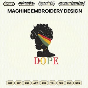 Dope Embroidery Design, African American Embroidery File, Black Woman Design for Machine Embroidery, Juneteenth Instant Download