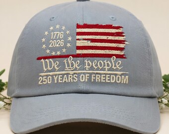 We The People 250 Years of Freedom Hat Patriotic USA Flag Cap 1776 2026 Anniversary Dad Hat American Pride Vintage Style Gift