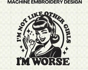 Housewife Embroidery File - I Am Not Like the Other Girls Machine Embroidery Design for Embroidery Machine - DST PES Instant Download