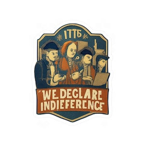 Camiseta «Declaración de Indiferencia» / Humor histórico de Estados Unidos 250 - Pegatina