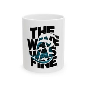 The Wave Was Fine T-Shirt - North Florida Surf Culture - Mug