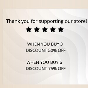 May include: A white and gray graphic with the text "Thank you for supporting our store!" and five black stars. The graphic also includes the text "WHEN YOU BUY 3 DISCOUNT 50% OFF" and "WHEN YOU BUY 6 DISCOUNT 75% OFF".
