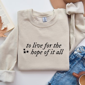 To Live for the Hope of it All Crewneck Sweatshirt, gift idea under 50