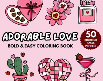 Adorable Love Coloring Book, 50 Cute Easy Love Day PDF Pages for Kids Adults, Kawaii Coloring pages, Girly Love, Bold Line Digital Download