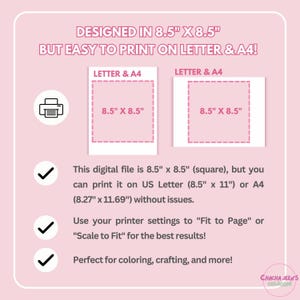May include: A pink and white graphic showing the dimensions of a digital file, 8.5 inches by 8.5 inches, and how it can be printed on standard US Letter or A4 paper sizes. The graphic includes a printer icon, check marks, and the text "Designed in 8.5" x 8.5" but easy to print on Letter & A4!"