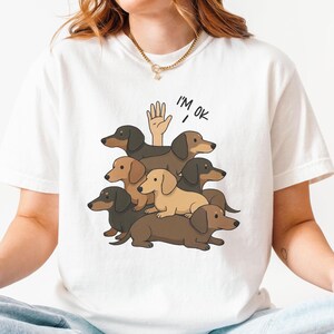 Dachshund Gifted Shirt, Funny Dog Lover T-Shirt, Funny Doxie Owner Tee, I&#39;m OK Wiener Dogs, Wienerdog Gift, Sausage Dog Apparel Weenie Humor