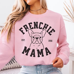 Frenchie Mama Sweatshirt, Personalized French Bulldog Owner Gift, Custom Year Pet Apparel, Frenchie Dog Mom Crewneck, Gifts for Dog Lovers