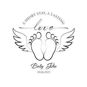 May include: A monochrome graphic design with baby footprints and angel wings. The text says "A short stay, a lasting love" above the word "love". Below, it reads "Baby John" and the date "20.06.2025".