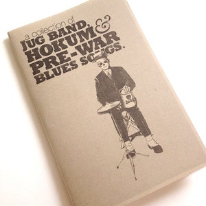A Collection of Jug Band, Hokum and Pre-War Blues Songs.  Small Songbook of Traditional Music.