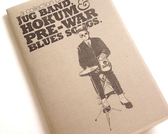 A Collection of Jug Band, Hokum and Pre-War Blues Songs.  Small Songbook of Traditional Music.