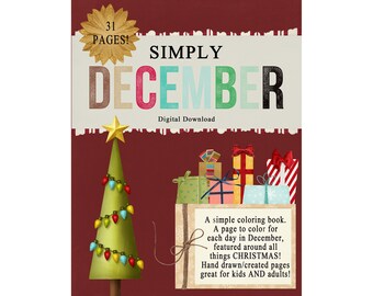 May include: A digital download coloring book titled "Simply December" with a Christmas tree and presents. The book has 31 pages and is great for kids and adults.