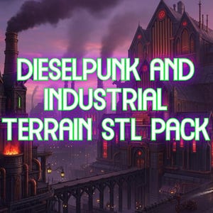May include: An artistic rendering of a cityscape with a steampunk aesthetic. The image features large buildings with pipes, smokestacks, and gears, with the text "DIESELPUNK AND INDUSTRIAL TERRAIN STL PACK" in green and purple.