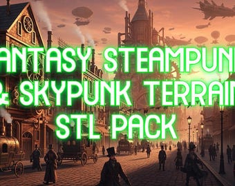 BIG Fantasy Steampunk and Skypunk Terrain STL Pack! Create your Brass-And-Steam Saga! (Organised) (Terrain) (Wargaming) (STL)