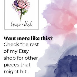May include: A watercolor illustration of a rose with pink and purple petals, green leaves, and a thorny stem. The text "bruise + blush" is below the rose. The image also includes the text "Want more like this? Check the rest of my Etsy shop for other pieces that might hit."