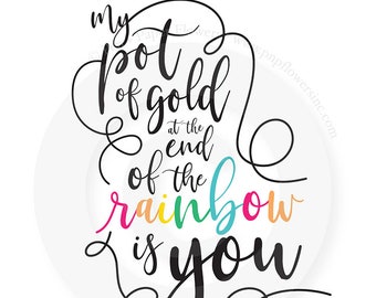 My Pot of Gold is You Art Print - INSTANT DOWNLOAD