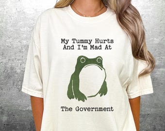 Funny Frog Meme Shirt, My Tummy Hurts And I'm Mad At The Government, Vintage, Retro, Oversize, Womens, Mens, Unisex Comfort Colors T-shirt