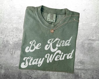 Be Kind Stay Weird Shirt, Retro, Vintage, 70s Style Shirt, Positivity, Motivational, Oversize, Womens, Mens, Comfort Colors T-shirt