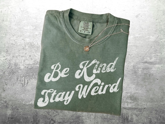 Be Kind Stay Weird Shirt, Retro, Vintage, 70s Style Shirt, Positivity, Motivational, Oversize, Womens, Mens, Comfort Colors T-shirt