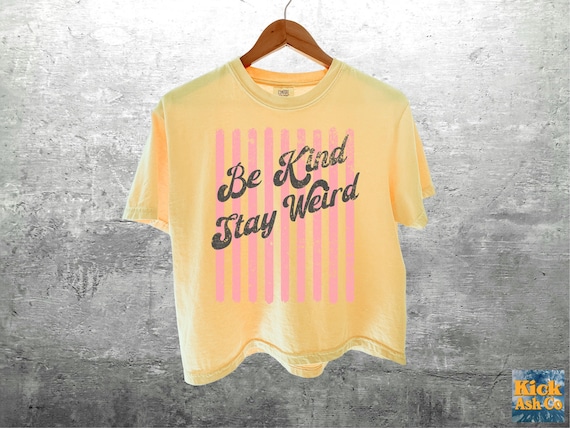 Be Kind Stay Weird Shirt Womens Comfort Colors Crop Top Boxy Tee 3023CL T-shirt