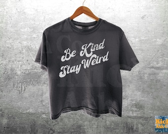 Be Kind Stay Weird Shirt Comfort Colors Crop Top Boxy Tee 3023CL T-shirt, Womens, Unisex