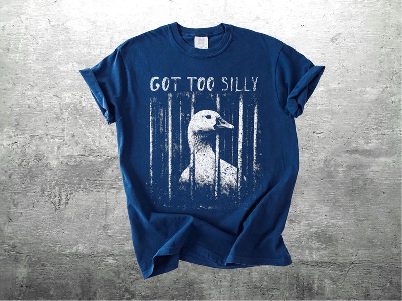 Funny Silly Goose Meme Shirt, Got Too Silly, Oversize, Womens, Mens, Comfort Colors T-shirt True Navy