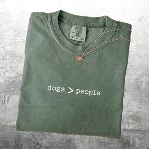 Dog Lover Shirt, Dog Lover Gift, Dogs > People T-shirt, Oversize, Womens, Mens, Unisex Comfort Colors T-shirt